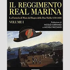 Il Reggimento Real Marina Vol. 1 di Salvatore Carreca – Edizioni Magenes